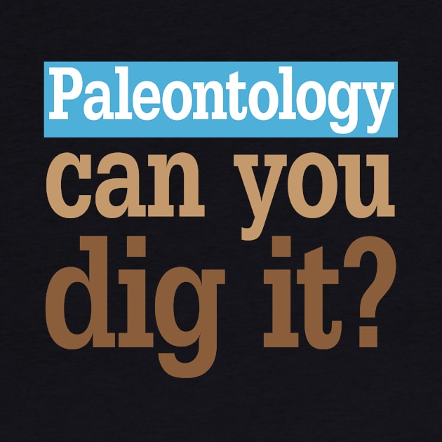 Paleontology Dig It by oddmatter